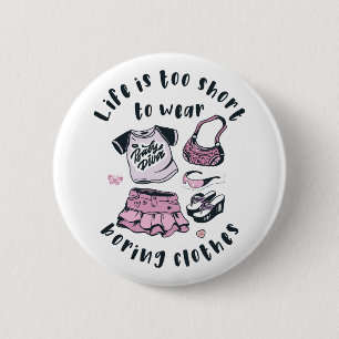 Macaron Rond 5 Cm Life is too short to wear boring clothes