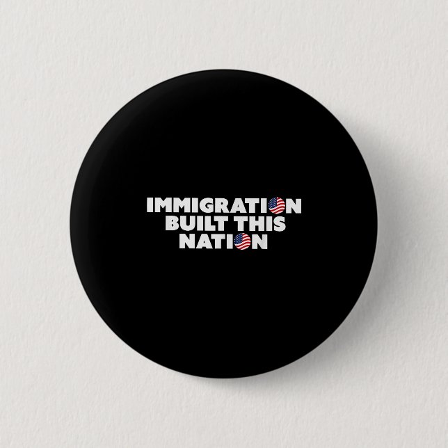 Macaron Rond 5 Cm L'immigration a construit cette nation Pro Immigra (Devant)