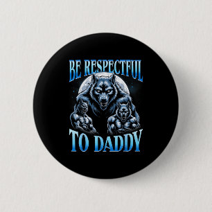 Macaron Rond 5 Cm Loup Alpha Soyez Respectueux Envers Papa Mème Drôl