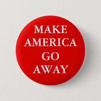 Macaron Rond 5 Cm "MAKE AMERICA GO AWAY" Button