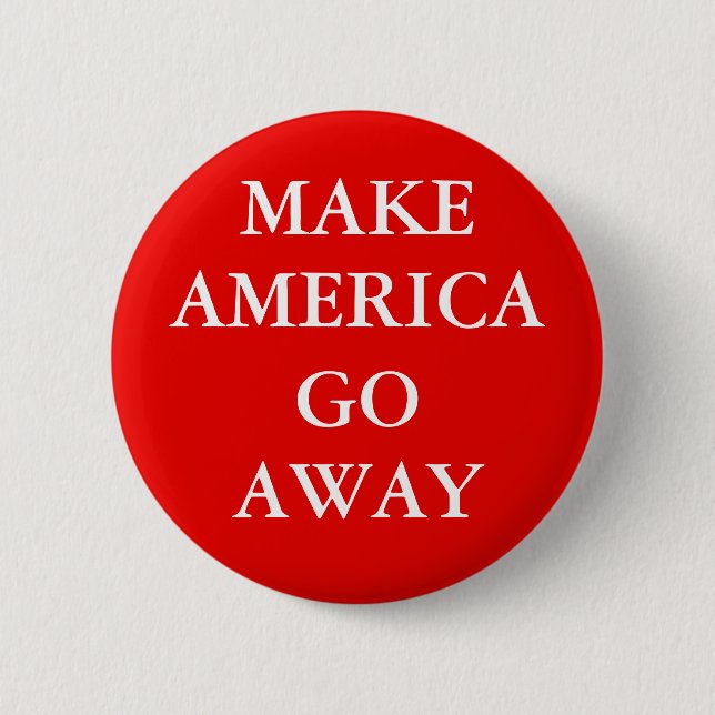 Macaron Rond 5 Cm "MAKE AMERICA GO AWAY" Button (Devant)