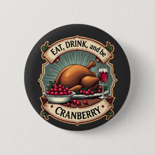 Macaron Rond 5 Cm Mangez un verre et soyez une canneberge Thanksgivi