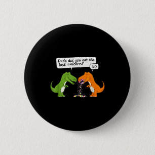Macaron Rond 5 Cm Mec Dinosaure Drôle As-Tu Mangé La Dernière Licorn