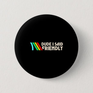 Macaron Rond 5 Cm Mec j'ai dit Amical Drôle Gamer disant Hommes Femm