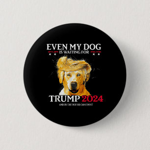 Macaron Rond 5 Cm Même Mon Chien Attend Trump 2024 Drôle Chien Tr