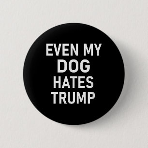 Macaron Rond 5 Cm Même Mon Chien déteste Trump, libéral, anti-conser