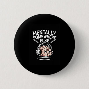 Macaron Rond 5 Cm Mentalement ailleurs cerveau d'introverti drôle 