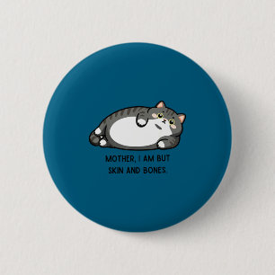Macaron Rond 5 Cm Mère, je ne suis que peau et os Maman chat drôle c