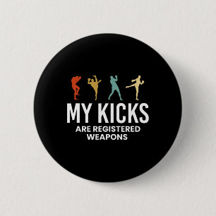 Macaron Rond 5 Cm Mes coups de pied sont des armes enregistrées Kick