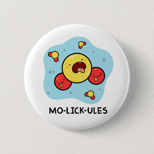 Macaron Rond 5 Cm Mo-lick-ules Funny Science Pun bouton Pin
