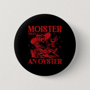Macaron Rond 5 Cm Moister than An Oyster Funny Adulte Inapproprié H