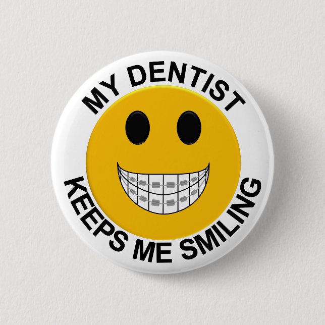 Macaron Rond 5 Cm Mon Dentiste Me Garde Le Bouton Souriant / Épingle (Devant)