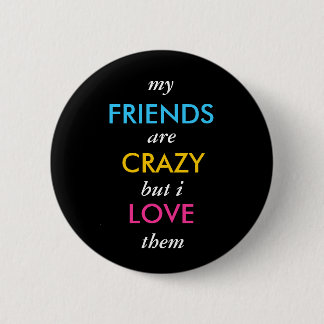 Macaron Rond 5 Cm mon, les AMIS, sont, FOU, mais I, AMOUR, ils