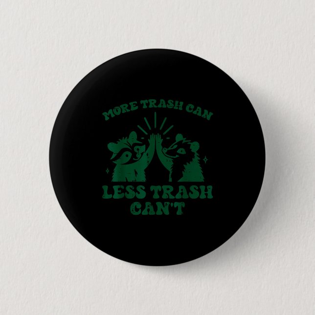 Macaron Rond 5 Cm More Trash Can Less Cant Raccoon Funny Saying Men  (Devant)