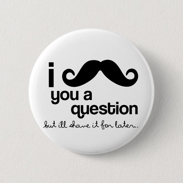 Macaron Rond 5 Cm moustache i vous un bouton de question (Devant)