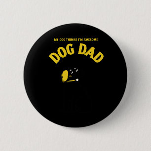 Macaron Rond 5 Cm My Dog pense que je suis génial - C’est tout ce qu