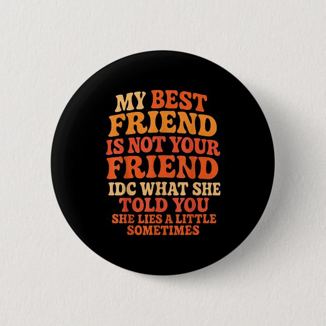 Macaron Rond 5 Cm My Friend Not Your Friend Funny Drama Quote  (Devant)