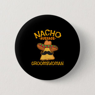 Macaron Rond 5 Cm Nacho Moyenne Groomswoman Mexicain Cinco De Mayo W