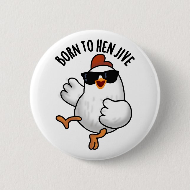 Macaron Rond 5 Cm Né À Hen Jive Drôle Pun De Poulet (Devant)