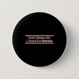 Macaron Rond 5 Cm Ne me blâmez pas, j'ai voté pour Bernie Sanders