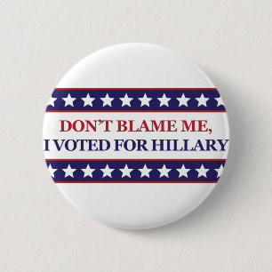 Macaron Rond 5 Cm Ne me blâmez pas que j'ai voté pour Hillary