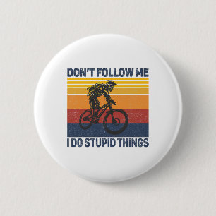 Macaron Rond 5 Cm Ne Me Suivez Pas Je Fais Des Choses Idiotes En Vtt