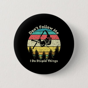 Macaron Rond 5 Cm Ne me suivez pas Je fais des choses stupides Cool