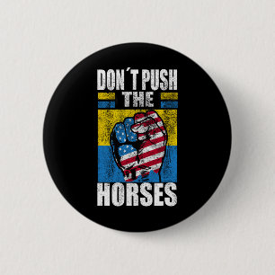 Macaron Rond 5 Cm Ne poussez pas les chevaux - Citation drôle de mem