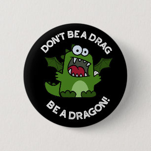 Macaron Rond 5 Cm Ne sois pas un Drag Be un Dragon Reptile Pun Dark