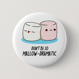 Macaron Rond 5 Cm Ne soyez pas si Mallow Dramatique Funny Marshmallo