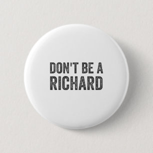 Macaron Rond 5 Cm Ne soyez pas un T-shirt Richard drôle humour adult