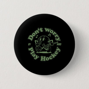 Macaron Rond 5 Cm Ne vous inquiétez pas, amusez-vous au hockey, amus