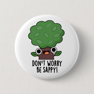Macaron Rond 5 Cm Ne vous inquiétez pas être appy Funny Tree Pun