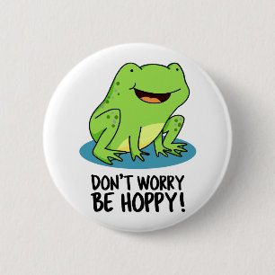 Macaron Rond 5 Cm Ne vous inquiétez pas être Hoppy Funny Happy Frog 