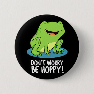 Macaron Rond 5 Cm Ne vous inquiétez pas être Hoppy Funny Happy Frog