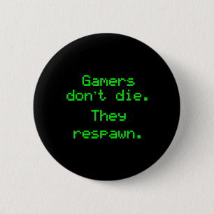 Macaron Rond 5 Cm Nerdy Gamers ne meurent pas ils ont Respawn jeu vi