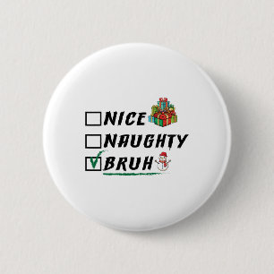 Macaron Rond 5 Cm Nice Naughty Bruh Drôle Noël Noël Noël Hommes Femm