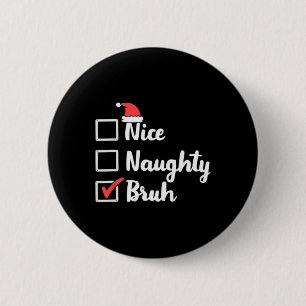 Macaron Rond 5 Cm Nice Naughty Bruh Funny Noël Femmes de Noël Hommes