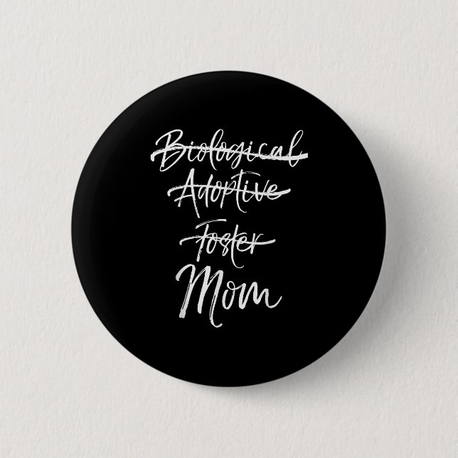 Macaron Rond 5 Cm Not Biological Adoptive Foster Just Mom Shirt Mark (Devant)