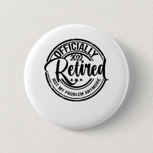 Macaron Rond 5 Cm Officiellement à la retraite 2022 Plus mon problèm