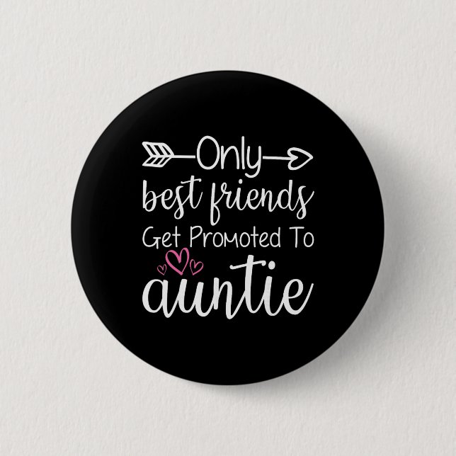 Macaron Rond 5 Cm Only Friends Get Promoted To Auntie Sister Friend  (Devant)