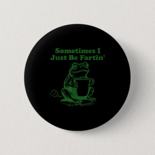 Macaron Rond 5 Cm Parfois je fais juste que péter Mème drôle de gren