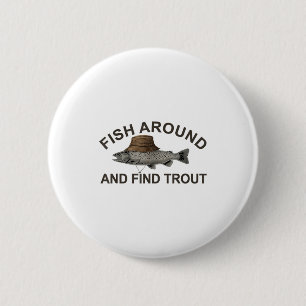 Macaron Rond 5 Cm Pêchez autour, trouvez la truite, drôle de pêcheur