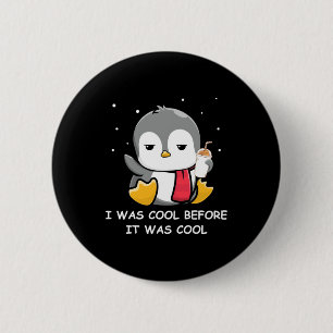 Macaron Rond 5 Cm Penguin J'Étais Cool Avant Qu'Il Était Cool