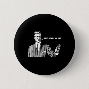 Macaron Rond 5 Cm Pipe Down Dip Funny Correction Guy Mème 2025