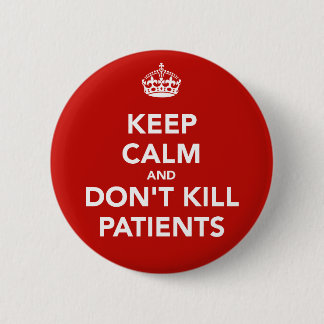 Macaron Rond 5 Cm Plaque de « keep calm and dont kill patients "
