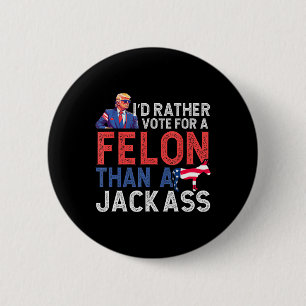 Macaron Rond 5 Cm Plutôt Voter Pour Un Felon Que Pour Une Amérique J