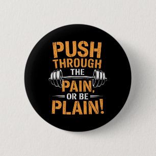 Macaron Rond 5 Cm Push Through the Pain - Fitness Bodybuilding Motiv