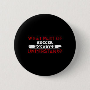 Macaron Rond 5 Cm Quelle partie du football ne comprends-tu pas Foot