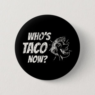 Macaron Rond 5 Cm Qui est Taco Now Pro-Trump Drôle Libéral Malavisé